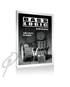 Bass Logic: Guide to the Art of Bass Drumming